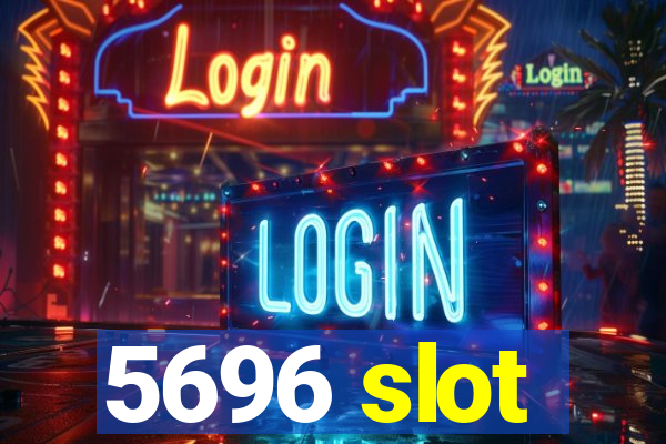 5696 slot